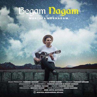 بگم نگم (Begam Nagam) - مرتضی مقدم (Morteza Moghaddam)
