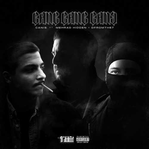 گنگ گنگ گنگ (Gang Gang Gang) - مهراد هیدن و کنیس (Mehrad Hidden & Canis)
