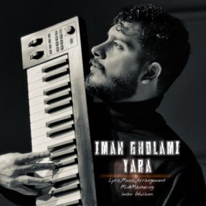 دانلود آهنگ ایمان غلامی به نام یارا