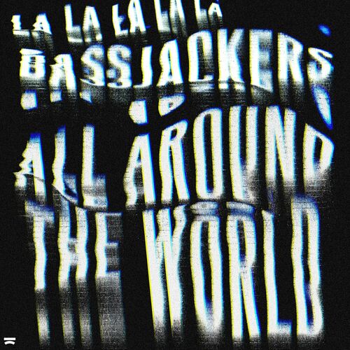 آل آروند د ورلد (لا لا لا لا) (All Around The World (La La La La La)) - بسجاکرس ( Bassjackers)