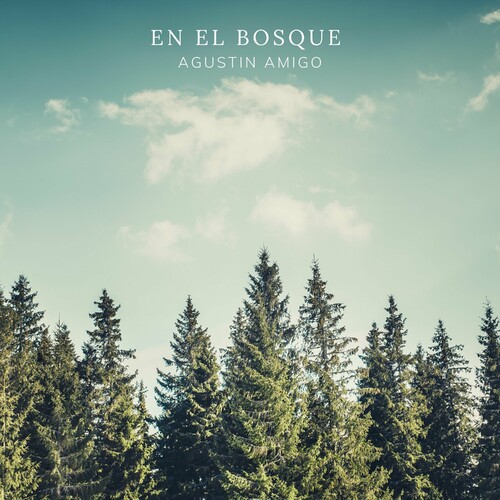 ان ال بسکه (En el Bosque) - آگوستین آمیگو (Agustin Amigo)