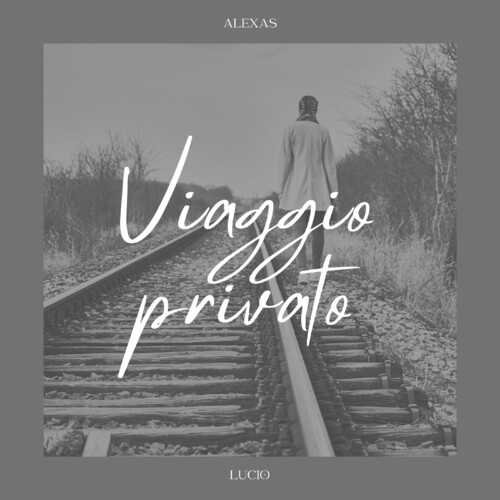 ویاجو پریواتو (Viaggio privato) - آلکساس لوچیو (Alexas Lucio)
