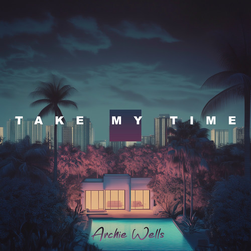 تیک مای تایم (Take My Time) - آرچی ولز (Archie Wells)