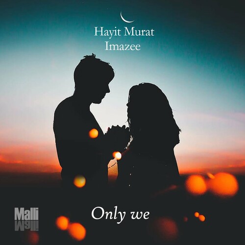 اونلی وی (Only We) - ایمزی و هیت مورات (Imazee & Hayit Murat)