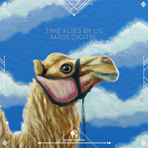 تایم فلایز بای آس (Time Flies by Us) - مس دیجیتال و کافه دی آناتولیا (Mass Digital & Cafe De Anatolia)