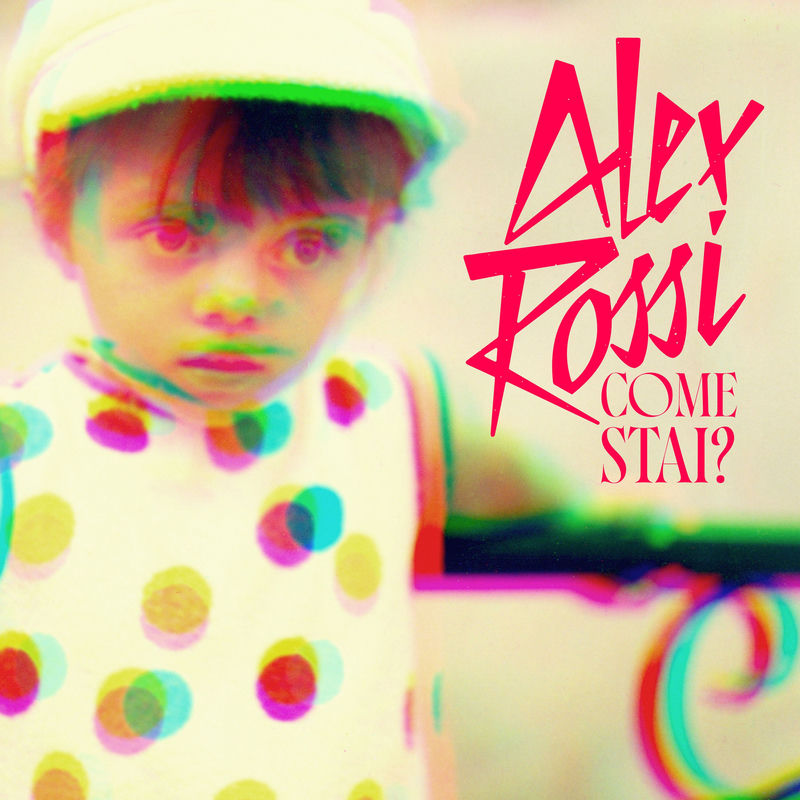 کومه استای؟ (آلبوم ورژن) (Come stai? (album version)) - الکس روسی (Alex Rossi)