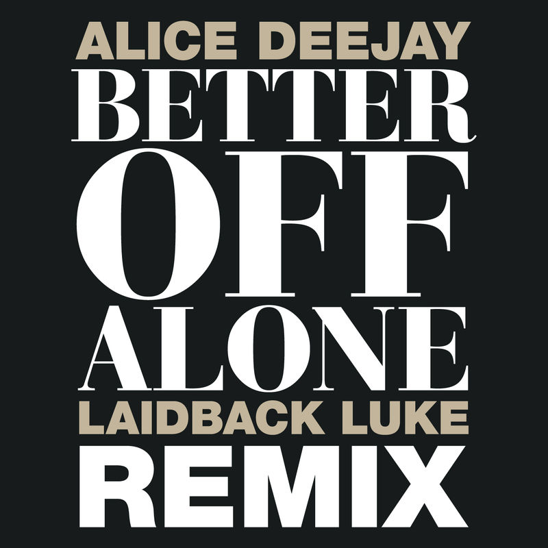 ۰۴ بتر آف الون (ریمستر) (04 Better Off Alone (Remastered)) - الیس دیجی (Alice DeeJay)