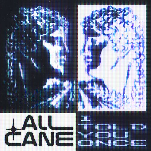 آی تولد یو وانز (I Told You Once) - آل کین (All Cane)