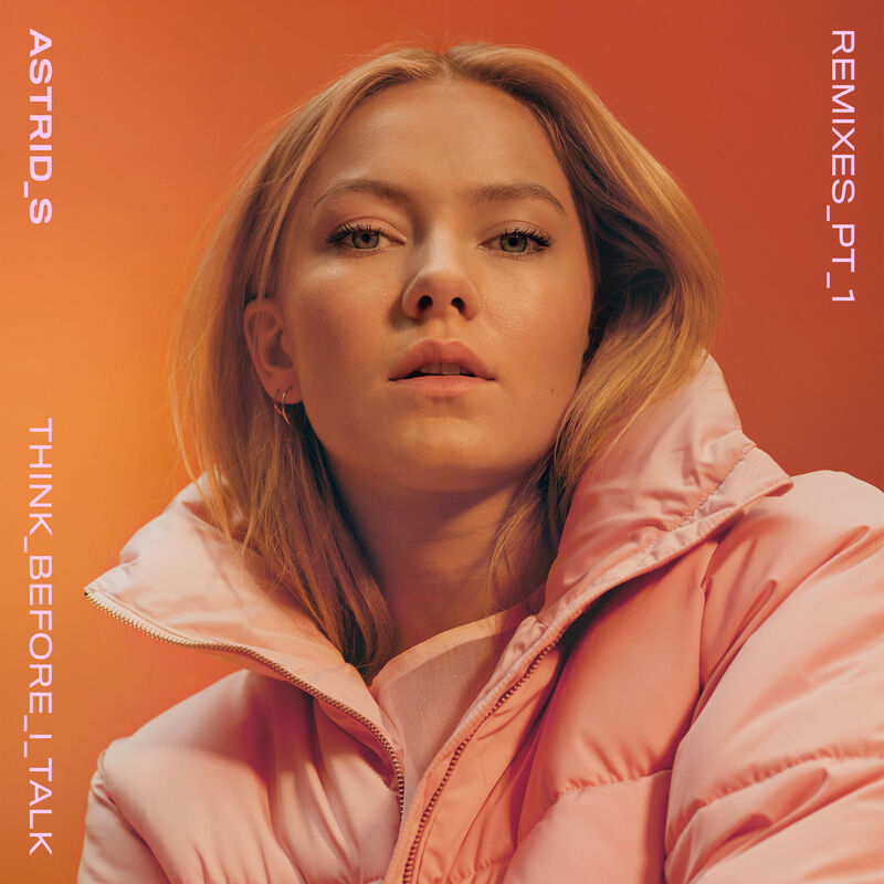 تینک بیفور آی تاک (کاهیل ریمیکس) (Think Before I Talk (Cahill Remix)) - آسترید اس (Astrid S)