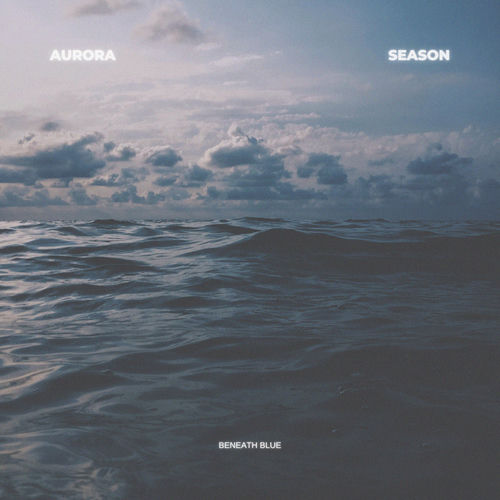 بنیث بلو (Beneath Blue) - اورورا سیسون (Aurora Season)