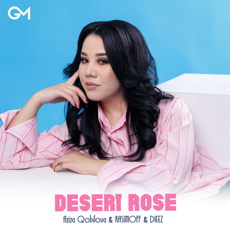 دزرت رُز (Desert Rose) - عزایزا قوبیلوفا و کاسیموف و دیز (Aziza Qobilova & KASIMOFF & Dieez)
