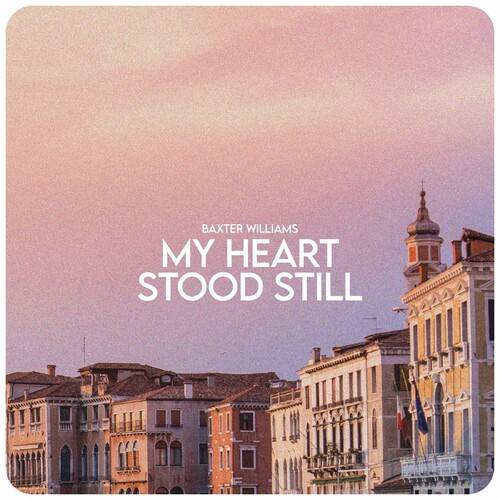 مای هیرت ستود ستیلل (My Heart Stood Still) - باکستر ویللیامس (Baxter Williams)