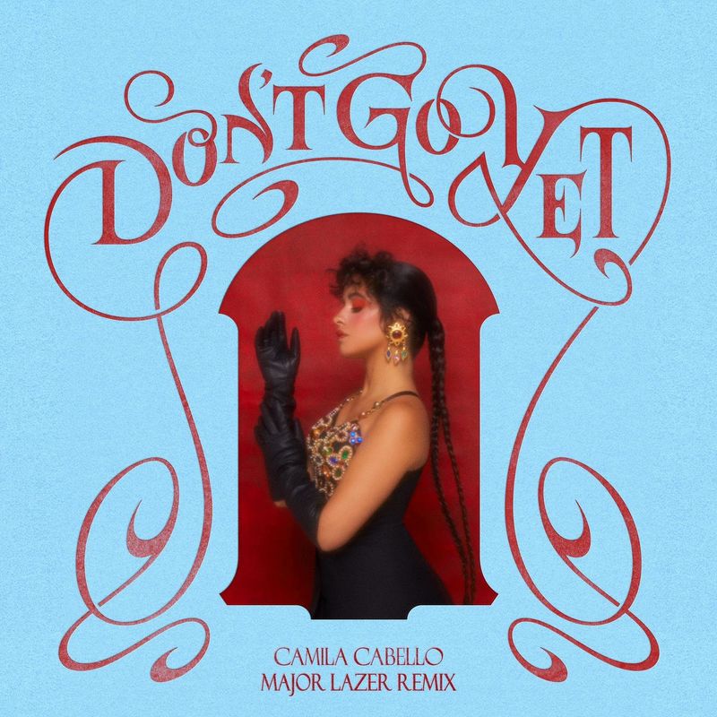 دونت گو یت (میجر لیزر ریمیکس) (Don't Go Yet (Major Lazer Remix)) - کامیلا کبیلو (Camila Cabello)