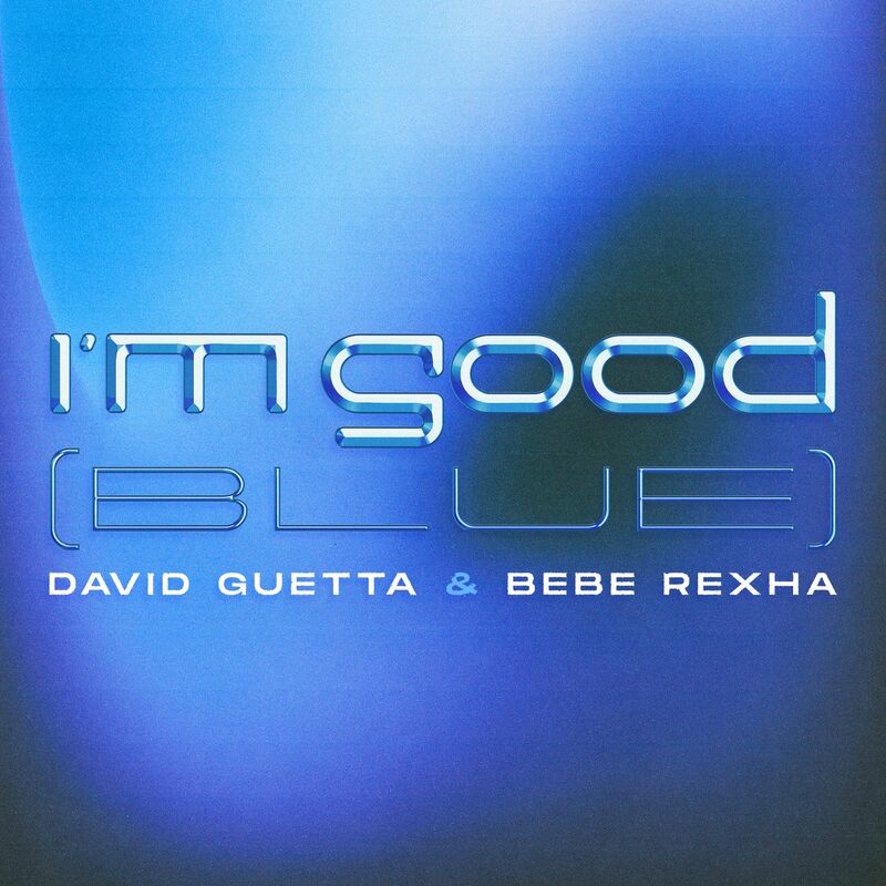 ایم گود (بلو) (I'm Good (Blue)) - دیوید گتا و بیب رکسا (David Guetta & Bebe Rexha)