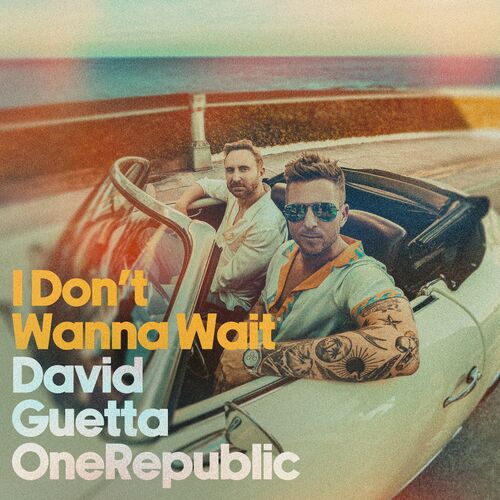 آی دونت واننا ویت (I Don't Wanna Wait) - دیوید گتا و وان ریپابلیک (David Guetta & OneRepublic)