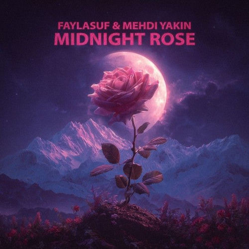 میدنایت رُز (Midnight Rose) - فایلاسوف و مهدی یاکین (Faylasuf & Mehdi Yakin)