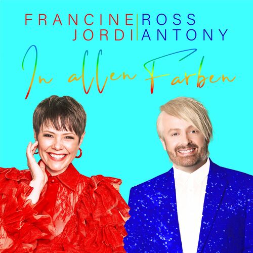 این آلن فاربن (In allen Farben) - فرانسین یوردی و روس آنتونی (Francine Jordi & Ross Antony)