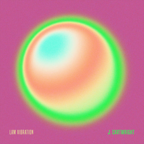 لام وایبریشن (Lam Vibration) - جی کارتورایت (J. Cartwright)