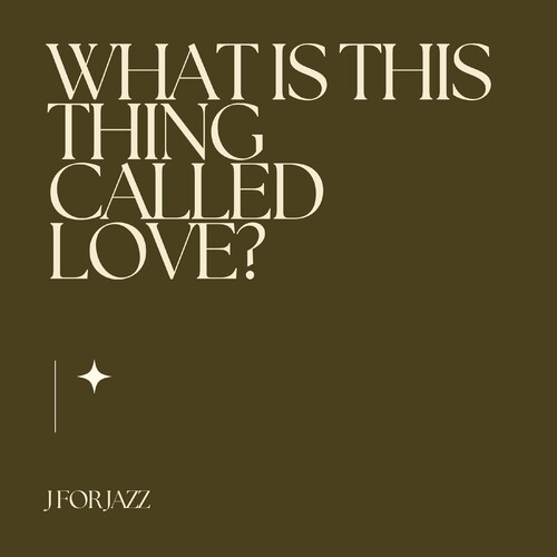 What Is This Thing Called Love? - J for Jazz