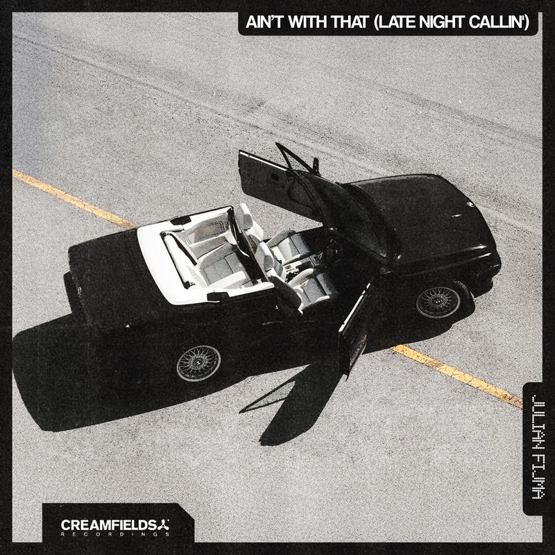 اینت وید دت (لیت نایت کالین) (Ain't With That (Late Night Callin')) - جولیان فیجما (Julian Fijma)