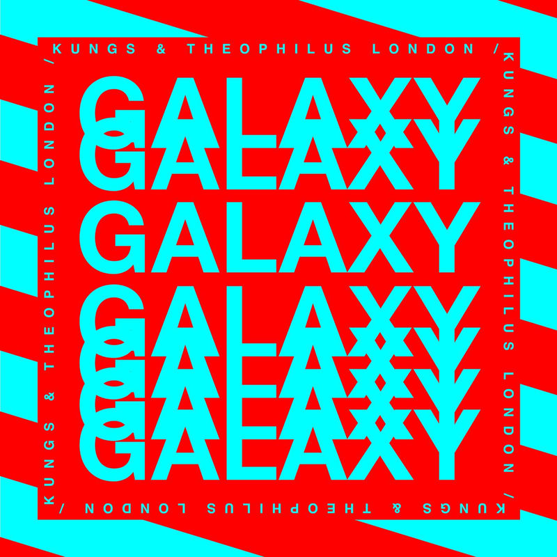 گلکسی (Galaxy) - کونگز و تئوفیلوس لندن و مایند اینترپرایزز (Kungs & Theophilus London & Mind Enterprises)