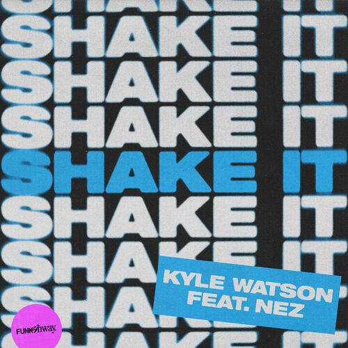 شیک ایت (Shake It) - کایل واتسون و نز (Kyle Watson & NEZ)