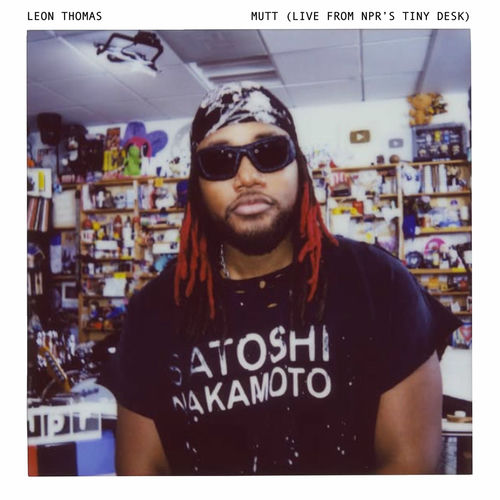 موتت (لیو فروم نپر س تینی دسک) (MUTT (Live From NPR’s Tiny Desk)) - لئون توماس (Leon Thomas)