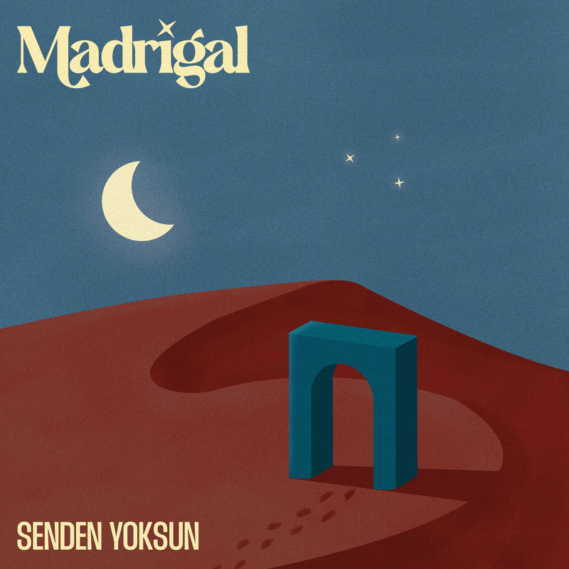 سندن یوکسون (Senden Yoksun) - مادریگال (Madrigal)