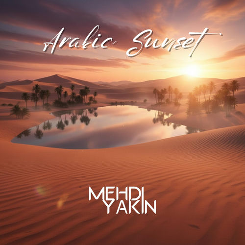 عربیک سانست (Arabic Sunset) - مهدی یاکین (Mehdi Yakin)
