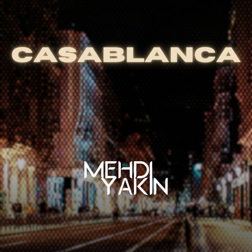 کاسابلانکا (Casablanca) - مهدی یاکین (Mehdi Yakin)