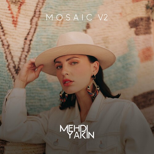 موسایک و۲ (Mosaic V2) - مهدی یاکین (Mehdi Yakin)