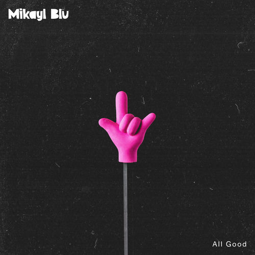 الل گود (All Good) - میکایل بلو (Mikayl Blu)