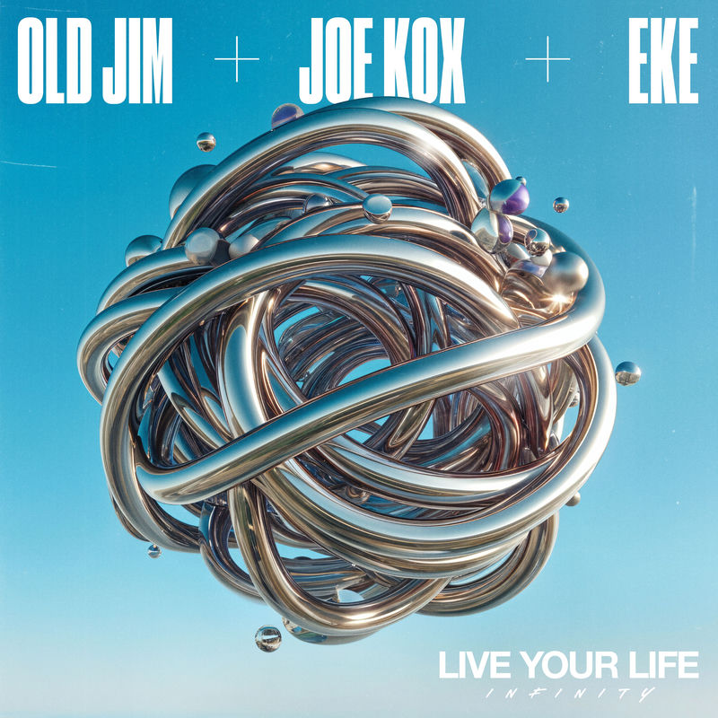 Live Your Life (Infinity) - Old Jim & Joe Kox & EKE