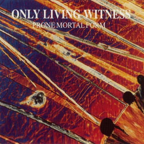 پرون مورتال فرم (Prone Mortal Form) - اونلی لیوینگ ویتنس (Only Living Witness)
