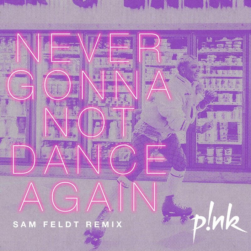 نور گانا نات دنز اگین (سم فلدت ریمیکس) (Never Gonna Not Dance Again (Sam Feldt Remix)) - پینک (P!nk)