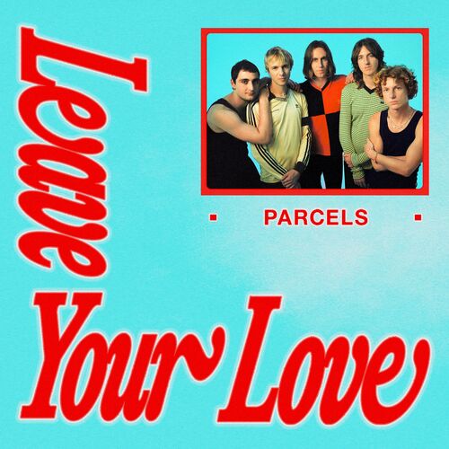لیو یور لاو (Leaveyourlove) - پارسلز (Parcels)
