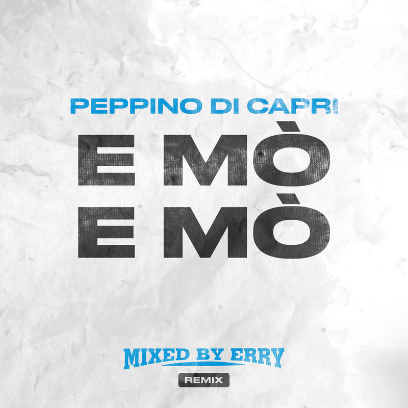 ا مو ا مو (میکسد بای اری ریمیکس رادیو ادیت) (E mò e mò (Mixed By Erry Remix Radio Edit)) - پپینو دی کاپری و میکسد بای اری (Peppino Di Capri & Mixed By Erry)