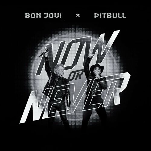 ناو اُر نِوِر (Now Or Never) - پیت‌بول و بان جووی (Pitbull & Bon Jovi)
