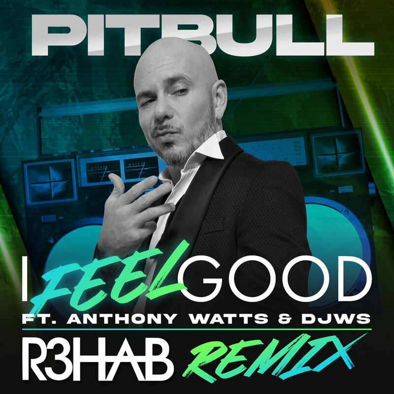 آی فیل گود (ریهاب ریمیکس) (I Feel Good (R3HAB Remix)) - پیت بول و ریهاب و آنتونی واتس و دی جی دبلیو اس (Pitbull & R3HAB & Anthony Watts & DJWS)