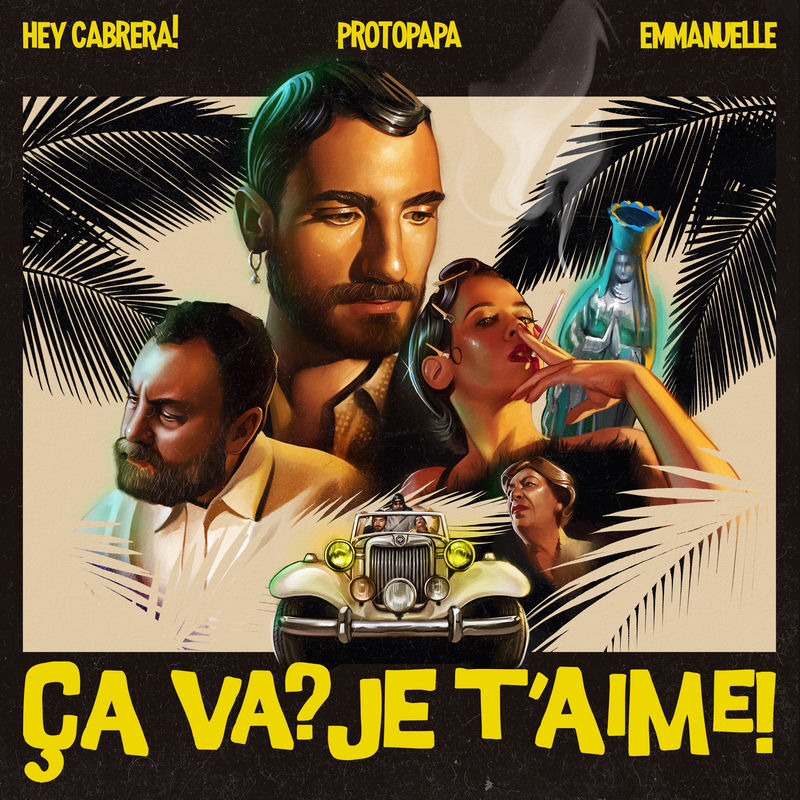 Ça va? Je t'aime! - Protopapa & Hey Cabrera! Emmanuelle & EMMANUELLE