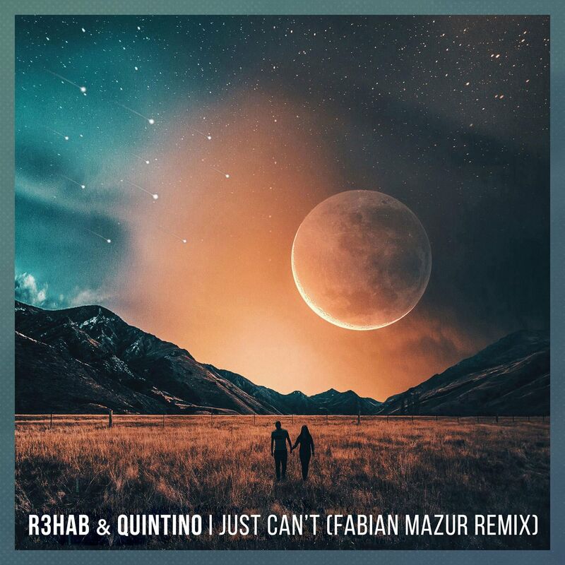 آی جاست کنت (فابیان مزور ریمیکس) (I Just Can't (Fabian Mazur Remix)) - ریهاب و کویینتینو (R3HAB & Quintino)