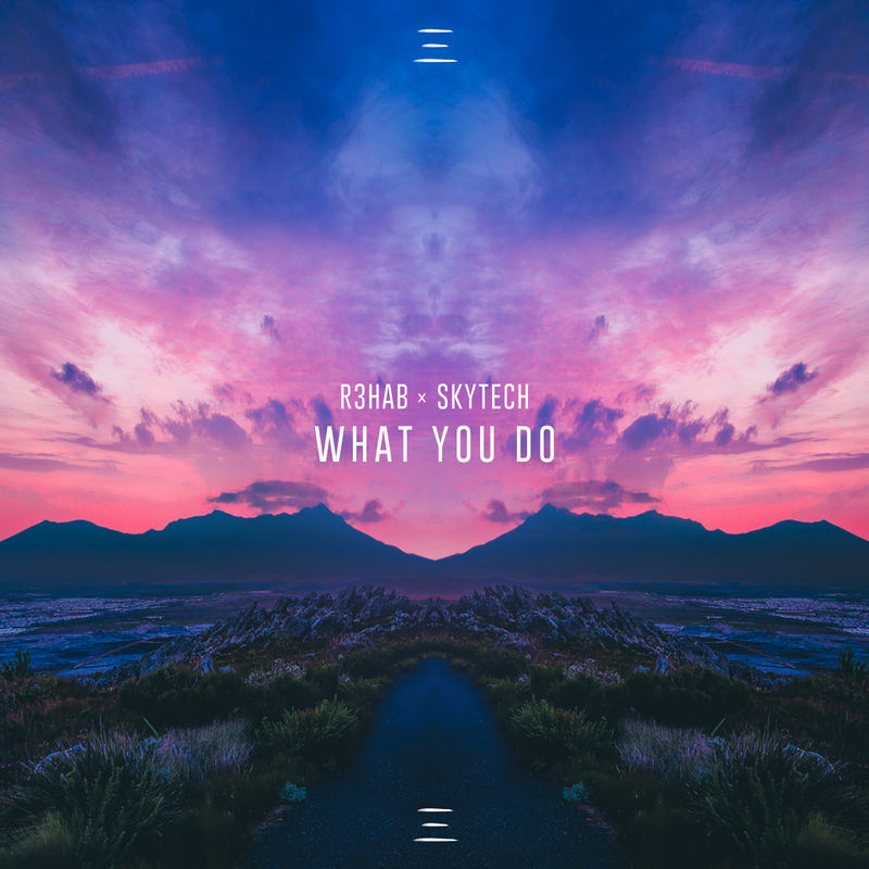 وات یو دو (What You Do) - ریهاب و سکیتچ (R3hab & Skytech)