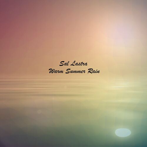 وارم سامر رین (Warm Summer Rain) - سال لاسترا (Sal Lastra)