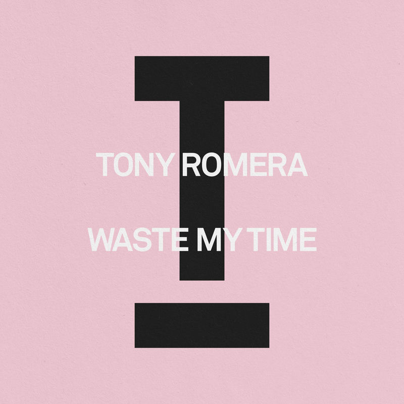 ویست مای تایم (Waste My Time) - تونی رومرا (Tony Romera)