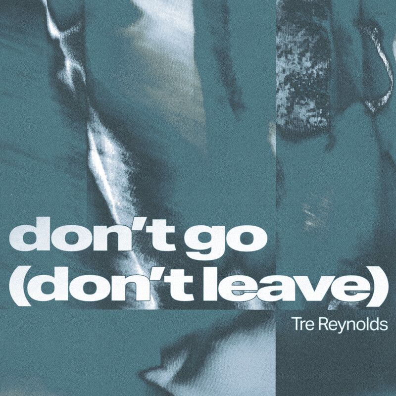 دونت گو (دونت لیو) (Don’t Go (Don’t Leave)) - تری رینولدز (Tre Reynolds)