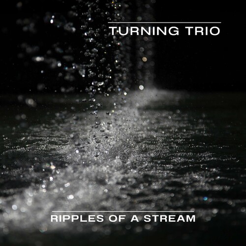 Ripples of a Stream - Turning Trio