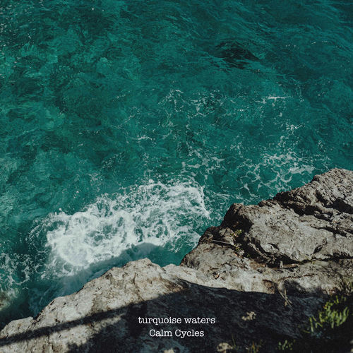کام سایکلز (Calm Cycles) - تورکوویس واترس (turquoise waters)