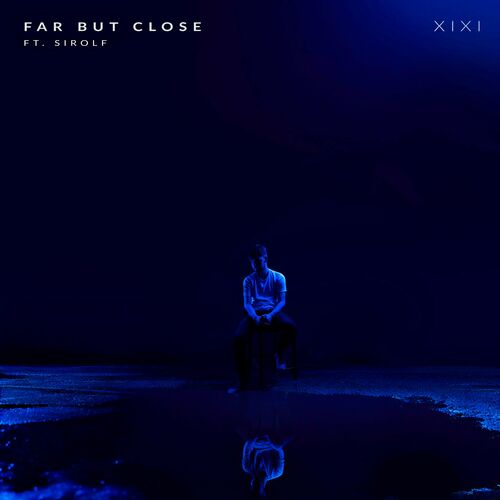 فار بات کلوز (Far but Close) - زیکسی و سیرولف (XIXI & Sirolf)