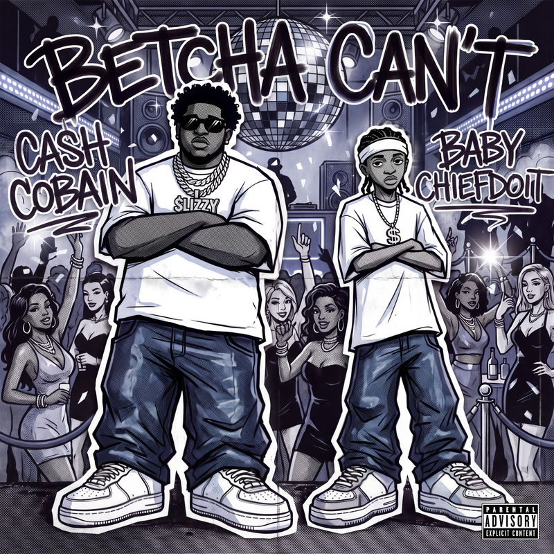 Betcha Can’t - Cash Cobain & BabyChiefDoit