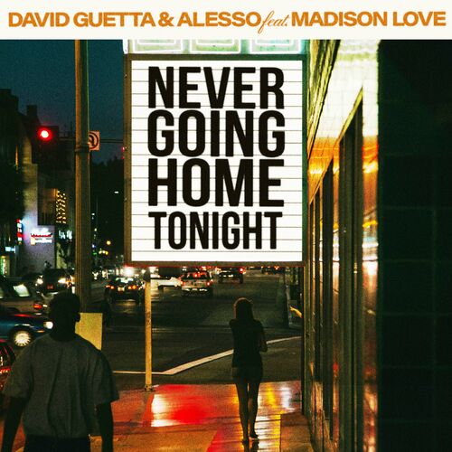 نور گوینگ هوم تونایت (Never Going Home Tonight) - دیوید گتا و السو و مدیسون لاو (David Guetta & Alesso & Madison Love)
